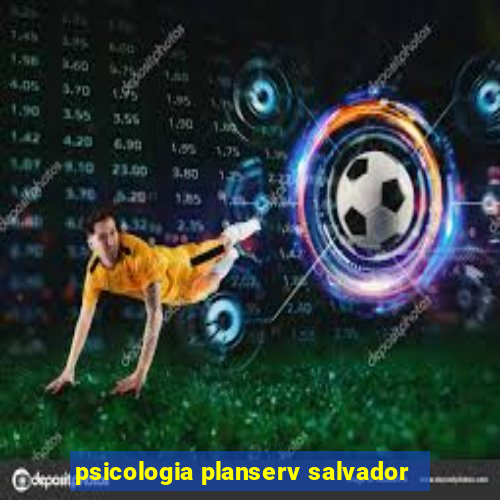 psicologia planserv salvador